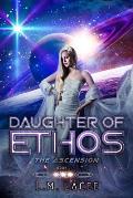 Daughter Of Ethos: The Ascension Book 7