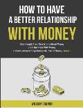 How To Have A Better Relationship With Money: Most People Are Often Wrong About Money Good Business With Money Consequences Of Psychological Love Of M
