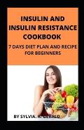 Insulin and Insulin Resistance Cookbook: 7 Days Diet Plan and Recipe for Beginners