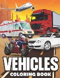 Vehicles Coloring Book: 30 vehicles coloring book for adults, kids, boys and girls. coloring pages of: cars, trucks, planes, bikes... and more