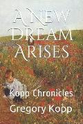 A New Dream Arises: Kopp Chronicles
