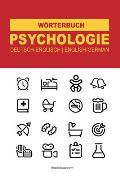 Psychologie W?rterbuch und Wortschatz: Das deutsch-englische W?rterbuch f?r angehende Psychologen
