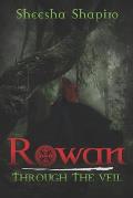 Rowan: Through the Veil