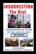 Insurrection - The Riot: Complete Guide to the Capitol Riot