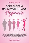 Deep Sleep & Rapid Weight Loss Hypnosis: Guided Meditations And 100 Positive Affirmations to Change Your Habits And Overcoming Insomnia, Anxiety, Over