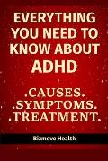 Everything You Need to Know About ADHD: Causes, Symptoms, Treatment