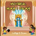 Mother May I Pray: The Lord's Prayer
