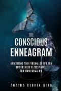 The Conscious Enneagram: Understand Your Personality Type and Find the Path to Acceptance, and Transformation