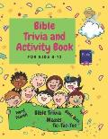 Bible Trivia and Activity Book for Kids 8-12: Words Search, Bible Trivia, Coloring, Bible Quiz, Tic-Tac-Toe and Mazes