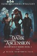 Dark Ascension: The Blood Bond Series - A Black Vampires' Tale