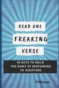 Read One Freaking Verse: 40 Days to Build the Habit of Responding to Scripture