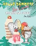 Hello Summer! Ice Cream Coloring Book For Kids: Fun, relaxing, and Education for Everyone who loves Sunny Sweets: 40 awesome Illustrations of deliciou