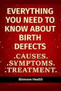 Everything you need to know about Birth Defects: Causes, Symptoms, Treatment
