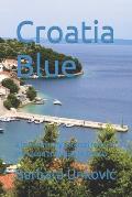 Croatia Blue: A journey to my paternal roots on the island of Korčula in Croatia