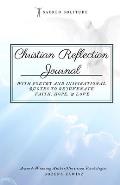 Christian Reflection Journal: Sacred Solitude: With Poetry and Inspirational Quotes to Rejuvenate Faith, Hope, & Love