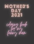 Mother's Day 2021 Coloring Book: For My Funny Mum, Activity Book
