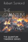 The Quantum Tinkerer Explores Multiverse: The Quantum Tinkerer Series