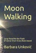 Moon Walking: Long-listed for the Frank O'Connor Short Story Book Award