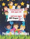 Tracing Book for Kids Ages 4-8: Inside You Will Find: 257 Pages of Activities, Tracing of Letters, Numbers, Italic, Additions, Coloring, Point by Poin
