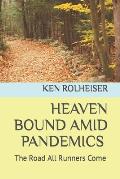 Heaven Bound Amid Pandemics: The Road All Runners Come