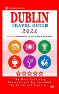 Dublin Travel Guide 2022: Shops, Arts, Entertainment and Good Places to Drink and Eat in Dublin, Ireland (Travel Guide 2022)