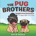 The Pug Brothers: Neighborhood Detectives The Case of the Missing Kitten
