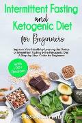 Intermittent Fasting and Ketogenic Diet For Beginners: Improve Your Health by Learning the Basics of Intermittent Fasting and the Ketogenic Diet - A S