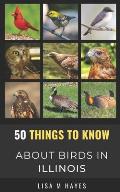 50 Things to Know About Birds in Illinois: Birding in the Prairie State