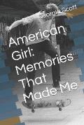 American Girl: Memories That Made Me