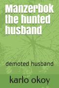 Manzerbok the hunted husband: demoted husband