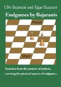 Endgames by Bajaranis: Exercises from the practice of authors, covering the practical aspects of endgames