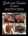 Grill and Smoker Cookbook: Delicious Recipes to Master the Barbeque and Enjoy it with Family