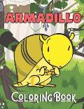 Armadillo Coloring Book: A Wonderful coloring books with nature, Fun, Beautiful To draw activity