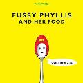Fussy Phyllis And Her Food