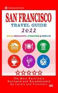 San Francisco Travel Guide 2022: Shops, Arts, Entertainment and Good Places to Drink and Eat in San Francisco, California (Travel Guide 2022)