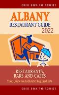 Albany Restaurant Guide 2022: Your Guide to Authentic Regional Eats in Albany, New York (Restaurant Guide 2022)