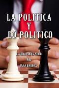 La Politica Y Lo Politico: El Juego Por El Poder