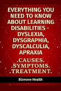 Everything you need to know about Learning Disabilities - Dyslexia, Dysgraphia, Dyscalculia, Apraxia: Causes, Symptoms, Treatment