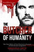 The Butcher of Humanity: The True Story of Carl Panzram a Product of Hatred and Vengeance