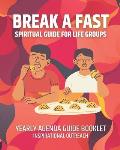Break A Fast: Spiritual Guide for Life Groups
