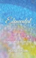 Elemental: A poetic ensemble on the basic nature of life