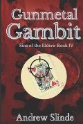 Gunmetal Gambit: Sins of the Elders Book 4