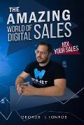 The Amazing World of Digital Sales: 10x Your Sales