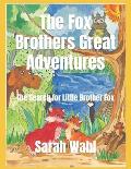 The Fox Brothers Great Adventures: The Search for Little Brother Fox
