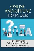 Online And Offline Trivia Quiz: Fun Questions With Answers To Test Your General Knowledge