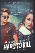 Hard to Kill: YA Sibling Spy Thriller (Unleashed Series Book 5)