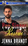 The Pop Singer Rescue: A K9 Handler Romance (Disaster City Search and Rescue Book 22)