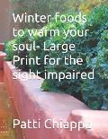 Winter foods to warm your soul- Large Print for the sight impaired