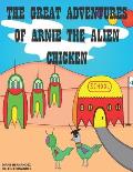 The Great Adventures of Arnie the Alien Chicken