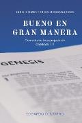 Bueno en gran manera: Comentario bosquejado de G?nesis 1-11